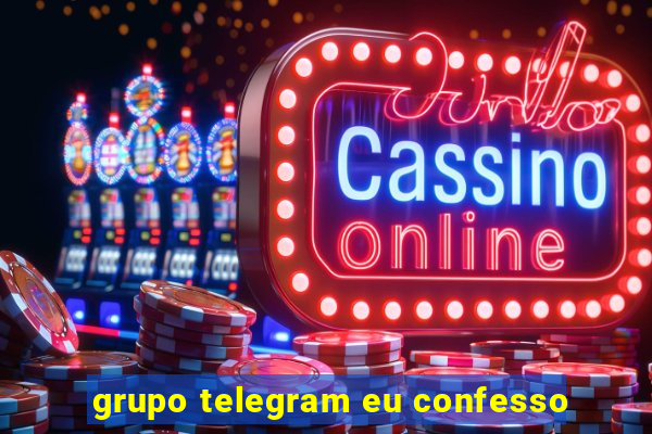 grupo telegram eu confesso